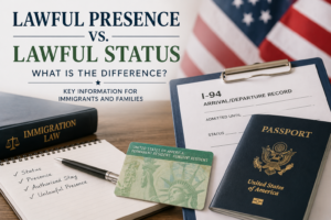 Lawful Presence and Lawful Status: Key Immigration Differences Explained